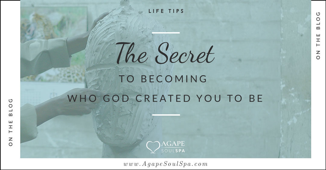 The Secret to Becoming Who God Created You To Be