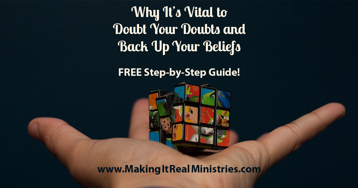 Why It’s Vital to Doubt Your Doubts and Back Up Your Beliefs