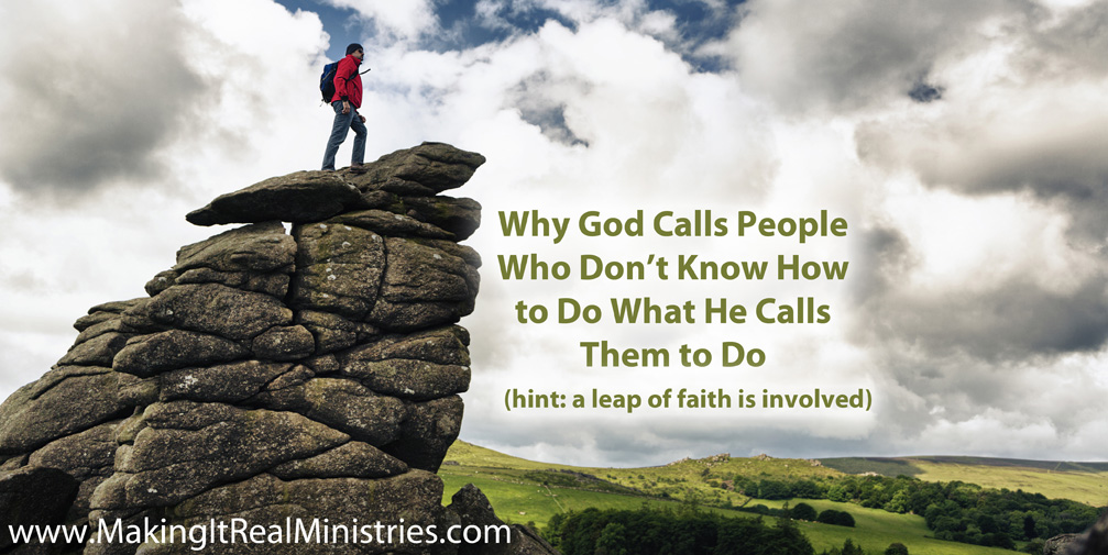 Why God Calls People Who Don’t Know How to Do What He Calls Them to Do