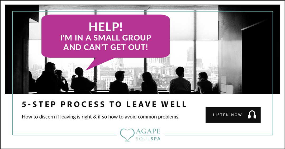 Help! I’m in a Small Group and I Can’t Get Out!
