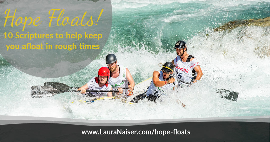 Hope Floats! 10 Scriptures to Encourage You in Rough Times