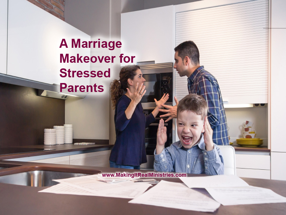 A Marriage Makeover for Stressed Out Parents