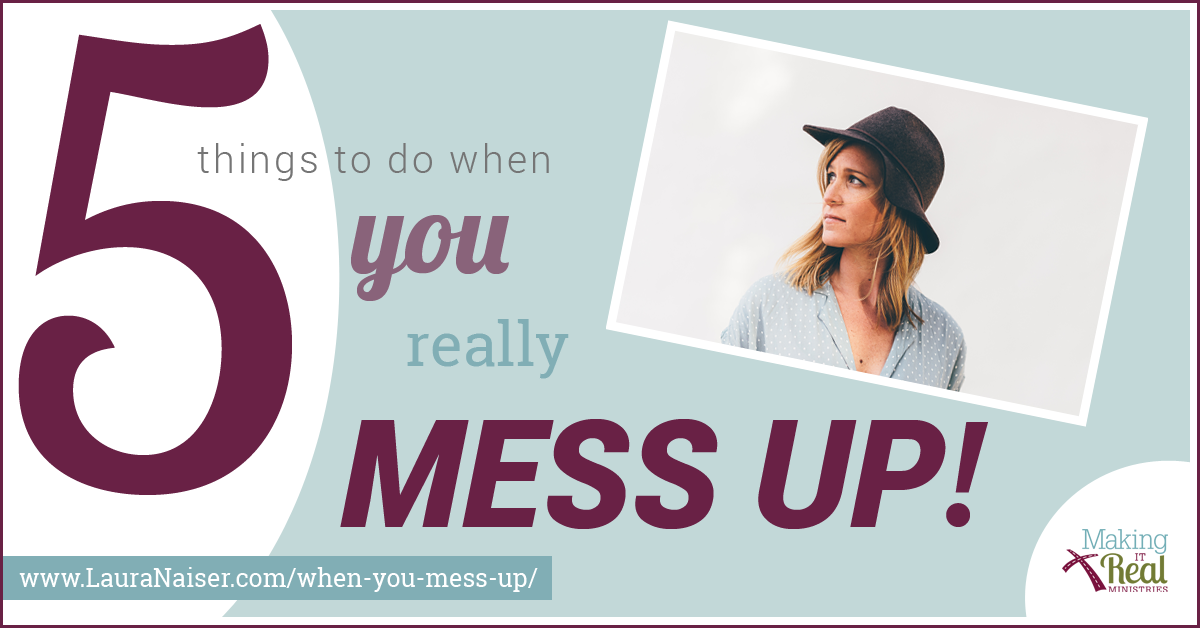 Five Things to Do When You’ve Really Messed Up