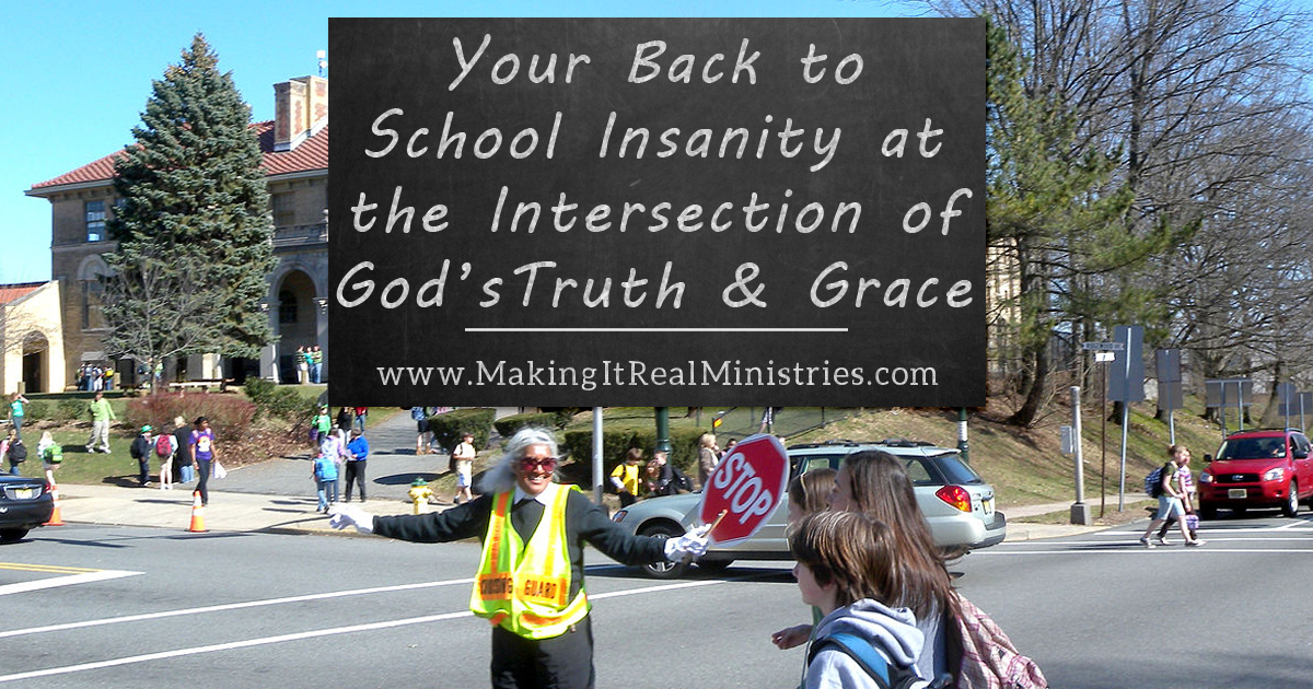 Your Back-to-School Insanity at the Intersection of Truth & Grace