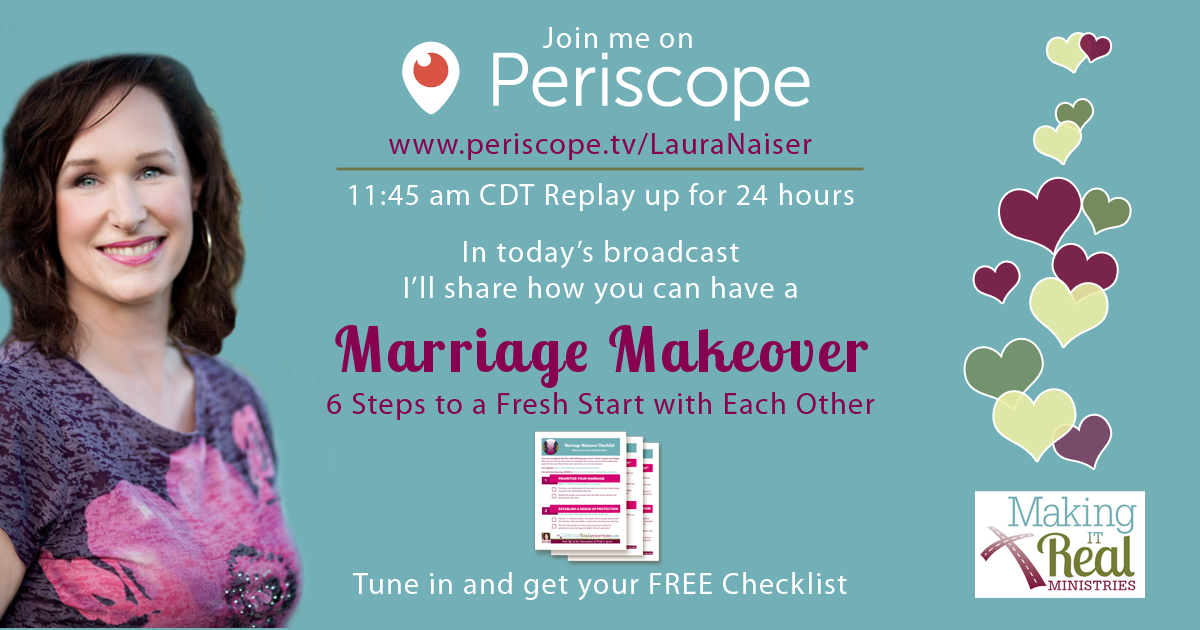 Today on Periscope: 6 Steps to a Marriage Makeover