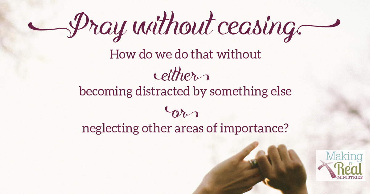 How to pray without ceasing (or seizing).